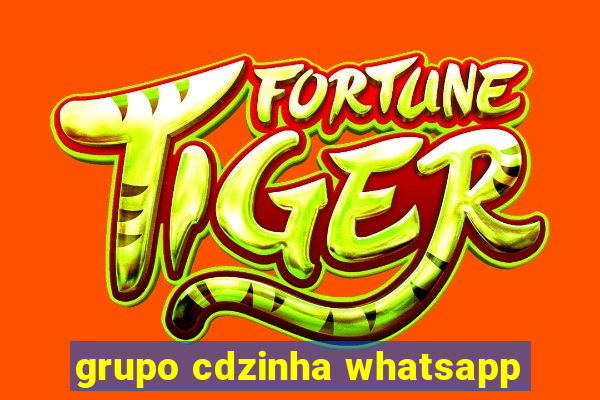 grupo cdzinha whatsapp